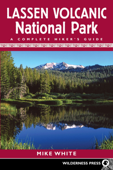 Paperback Lassen Volcanic National Park: A Complete Hiker's Guide Book