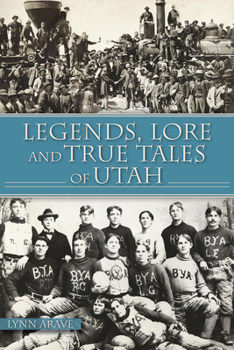 Paperback Legends, Lore and True Tales of Utah Book