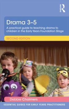Paperback Drama 3-5: A practical guide to teaching drama to children in the Early Years Foundation Stage Book