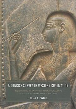 A Concise Survey of Western Civilization: Supremacies and Diversities throughout History: Volume 1: Prehistory to 1500