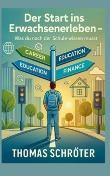 Der Start ins Erwachsenenleben: Was du nach der Schule wissen musst (German Edition)