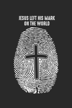 Paperback Jesus left his Mark on the world: Christ Fingerprint Christian Religion Notebook 6x9 Inches 120 dotted pages for notes, drawings, formulas - Organizer Book