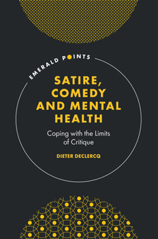 Hardcover Satire, Comedy and Mental Health: Coping with the Limits of Critique Book