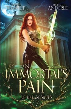 An Immortal's Pain - Book #7 of the Chronicles of an Urban Druid