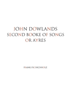 John Dowlands Second Booke of Songs or Ayres (German Edition)