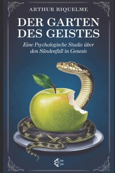 Der Garten des Geistes: Eine psychologische Studie über den Sündenfall in Genesis (German Edition)