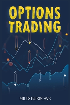 Paperback Options Trading: Learn Options Trading in Just a Few Weeks. A Complete Guide for Complete Beginners with the Best Techniques and Strate Book