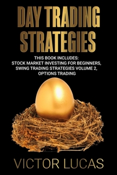 Paperback Day Trading Strategies: This book Includes: Stock Market Investing for Beginners, Swing Trading Strategies Volume 2, Options Trading Book