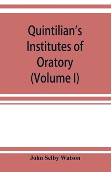 Paperback Quintilian's Institutes of oratory; or, Education of an orator. In twelve books (Volume I) Book