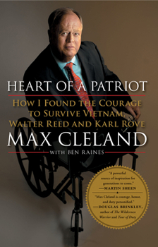 Heart of a Patriot: How I Found the Courage to Survive Vietnam, Walter Reed and Karl Rove