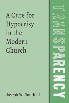 Paperback Transparency: A Cure for Hypocrisy in the Modern Church Book