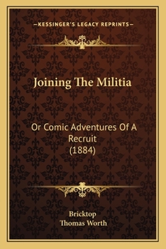 Paperback Joining The Militia: Or Comic Adventures Of A Recruit (1884) Book
