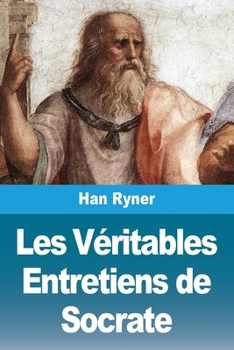 Paperback Les Véritables Entretiens de Socrate [French] Book