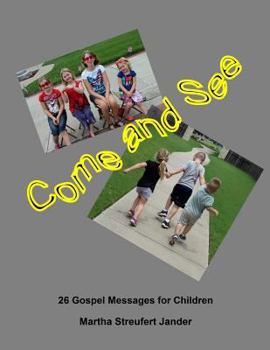 Paperback Come and See: 26 Gospel Messages for Children Book