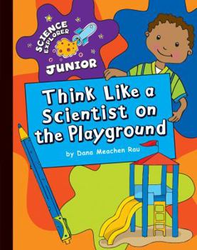 Library Binding Think Like a Scientist on the Playground Book