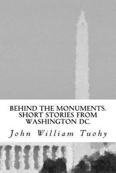 Paperback Behind the Monuments.: Short Stories from Washington DC. Book