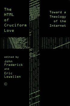 Paperback HTML of Cruciform Love: Toward a Theology of the Internet Book