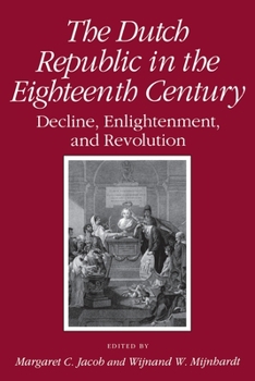 Paperback Dutch Republic in the Eighteenth Century: Decline, Enlightenment, and Revolution Book