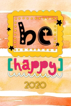 Be happy 2020: Your personal organizer 2020 with cool pages of life | personal organizer 2020 | weekly and monthly calendar for 2020 in handy pocket size 6x9" with great "Be happy" motif