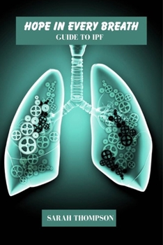 Paperback Hope in every breath: Guide to IPF Book