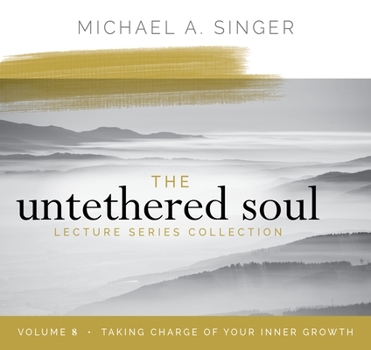Audio CD The Untethered Soul Lecture Series: Volume 8: Taking Charge of Your Inner Growth Book