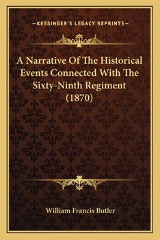 Paperback A Narrative Of The Historical Events Connected With The Sixty-Ninth Regiment (1870) Book