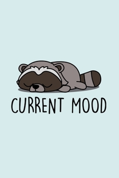 Paperback Current Mood: Blank Lined Notebook to Write In for Notes, To Do Lists, Notepad, Journal, Funny Gifts for Raccoon Lover Book
