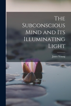 Paperback The Subconscious Mind and its Illuminating Light Book