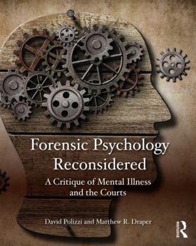 Paperback Forensic Psychology Reconsidered: A Critique of Mental Illness and the Courts Book