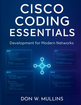 Paperback Cisco Coding Essentials: Development for Modern Networks Book