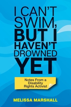 Paperback I Can't Swim, But I Haven't Drowned Yet Notes From a Disability Rights Activist Book