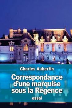 Paperback Correspondance d'une marquise sous la Régence [French] Book