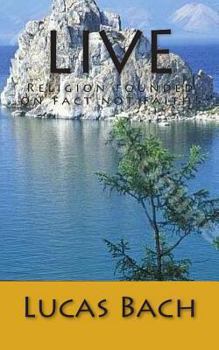 Paperback live: Religion founded on fact not faith! Book