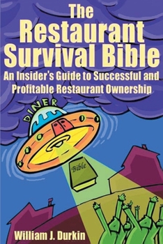 Paperback The Restaurant Survival Bible: An Insider's Guide to Successful and Profitable Restaurant Ownership Book