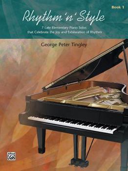 Paperback Rhythm 'n' Style, Bk 1: 7 Late Elementary Piano Solos That Celebrate the Joy and Exhilaration of Rhythm Book