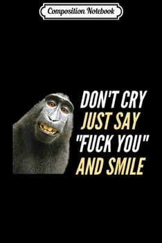 Composition Notebook: Chimpanzee FUCK YOU SMILE Rude Joke Humor Sarcastic Quote  Journal/Notebook Blank Lined Ruled 6x9 100 Pages
