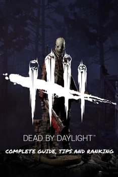 Paperback Dead by Daylight: Complete Guide, Tips and Ranking Book
