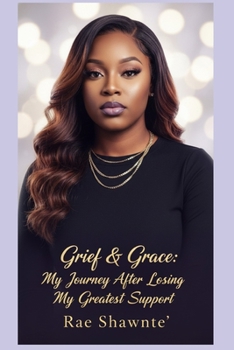 Paperback Grief & Grace: My Journey After Losing My Greatest Support Book