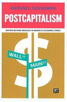 Paperback Postcapitalism: Moving Beyond Ideology in America's Economic Crisis Book