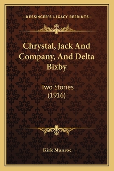 Paperback Chrystal, Jack And Company, And Delta Bixby: Two Stories (1916) Book