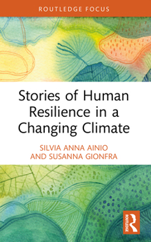Stories of Human Resilience in a Changing Climate (Routledge Focus on Environment and Sustainability)