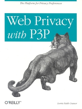 Paperback Web Privacy with P3p: The Platform for Privacy Preferences Book