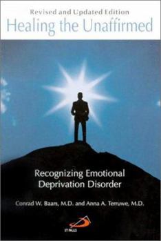 Paperback Healing the Unaffirmed: Recognizing Emotional Deprivation Disorder Book