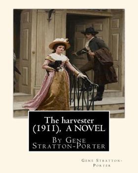 Paperback The harvester(1911), By Gene Stratton-Porter A NOVEL Book