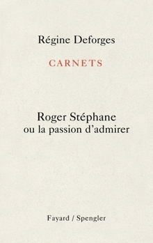 Paperback Carnets: Roger Stéphane ou la passion d'admirer [French] Book