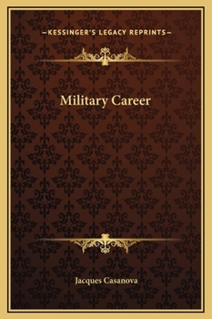 Memoirs of Casanova  Volume 03: Military Career - Book #3 of the Memoirs of Casanova