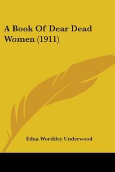 Paperback A Book Of Dear Dead Women (1911) Book