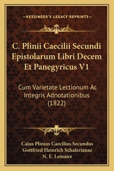 Paperback C. Plinii Caecilii Secundi Epistolarum Libri Decem Et Panegyricus V1: Cum Varietate Lectionum Ac Integris Adnotationibus (1822) [Latin] Book