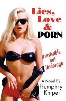 Paperback Lies, Love & Porn: A Novel Inspired by Real People and Actual Events Book