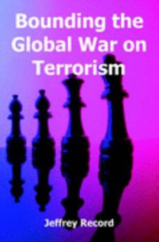Paperback Bounding the Global War on Terrorism Book